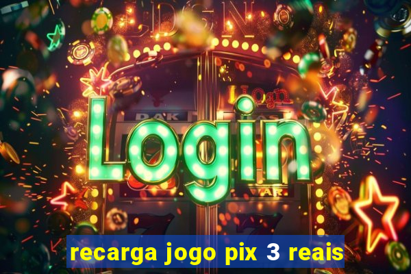 recarga jogo pix 3 reais